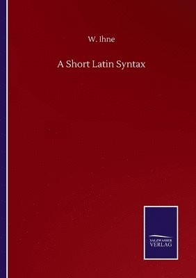 A Short Latin Syntax 1