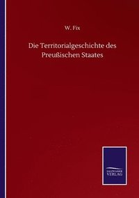 bokomslag Territorialgeschichte des Preußischen Staates