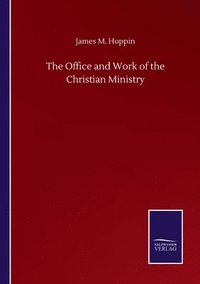 bokomslag The Office and Work of the Christian Ministry
