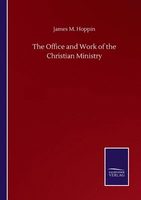 Office and Work of the Christian Ministry