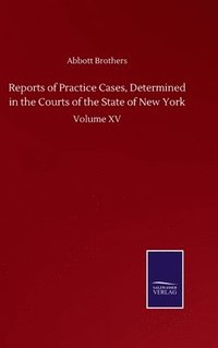 bokomslag Reports of Practice Cases, Determined in the Courts of the State of New York