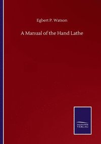 bokomslag A Manual of the Hand Lathe