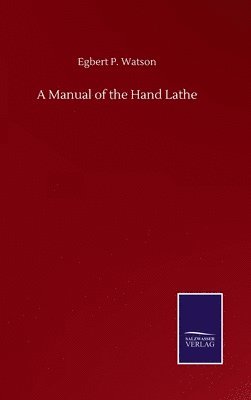 A Manual of the Hand Lathe 1