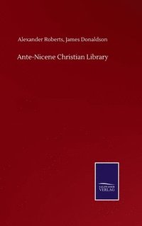 bokomslag Ante-Nicene Christian Library