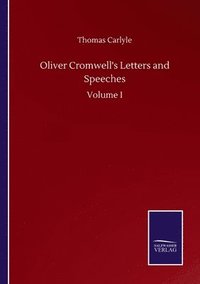 bokomslag Oliver Cromwell's Letters and Speeches: Volume I