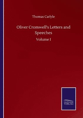 bokomslag Oliver Cromwell's Letters and Speeches: Volume I