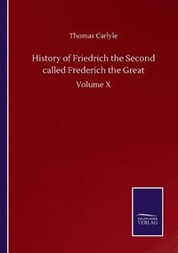 bokomslag History of Friedrich the Second called Frederich the Great