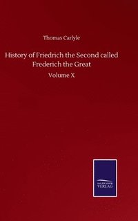 bokomslag History of Friedrich the Second called Frederich the Great