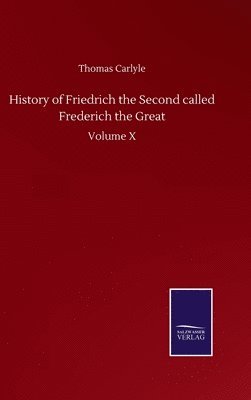 bokomslag History of Friedrich the Second called Frederich the Great