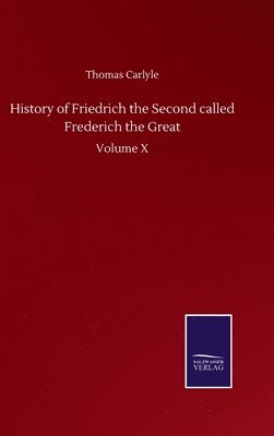 Thomas Carlyle - History of Friedrich the Second called Frederich the Great, Inbunden