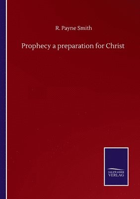 Prophecy a preparation for Christ 1