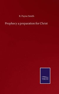 bokomslag Prophecy a preparation for Christ