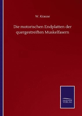 bokomslag Die motorischen Endplatten der quergestreiften Muskelfasern