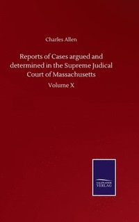 bokomslag Reports of Cases argued and determined in the Supreme Judical Court of Massachusetts