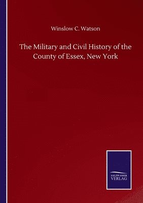 bokomslag Military and Civil History of the County of Essex, New York