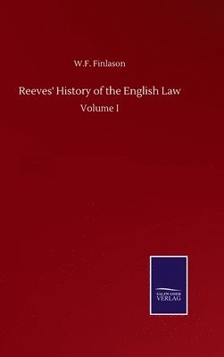 Reeves' History of the English Law 1