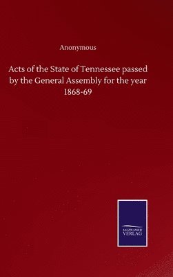 Acts of the State of Tennessee passed by the General Assembly for the year 1868-69 1