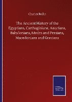 bokomslag Ancient History of the Egyptians, Carthaginians, Assyrians, Babylonians, Medes and Persians, Macedonians and Grecians
