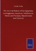 bokomslag The Ancient History of the Egyptians, Carthaginians, Assyrians, Babylonians, Medes and Persians, Macedonians and Grecians