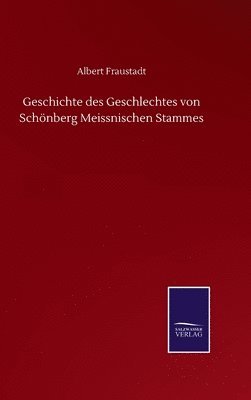 Geschichte des Geschlechtes von Schnberg Meissnischen Stammes 1