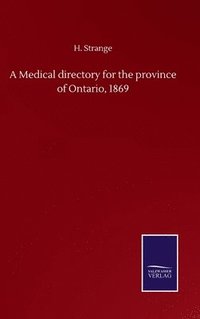 bokomslag A Medical directory for the province of Ontario, 1869