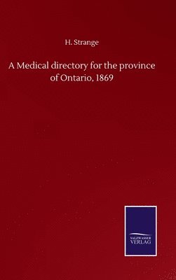 A Medical directory for the province of Ontario, 1869 1