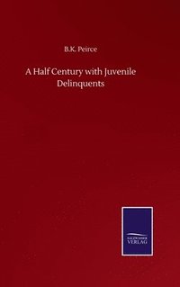 bokomslag A Half Century with Juvenile Delinquents