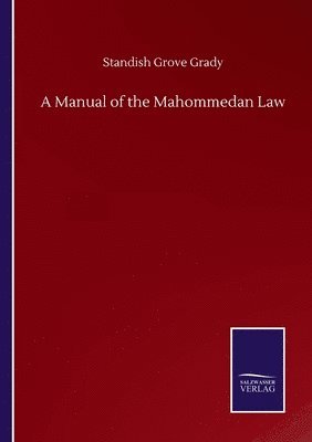 Manual of the Mahommedan Law