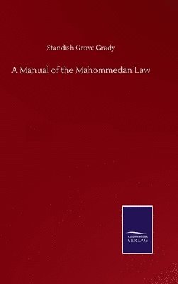 Standish Grove Grady - Manual of the Mahommedan Law, Inbunden