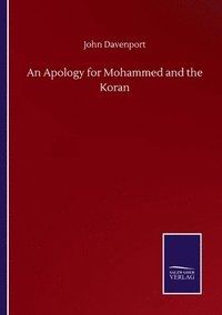 bokomslag An Apology for Mohammed and the Koran