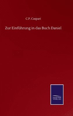 C P Caspari, C. P. Caspari, C.P. Caspari - Zur Einführung in das Buch Daniel, Inbunden