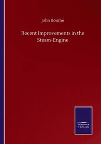 bokomslag Recent Improvements in the Steam-Engine