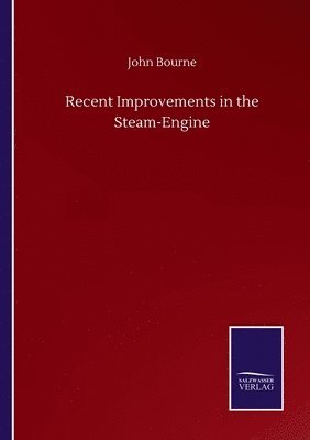 Recent Improvements in the Steam-Engine 1