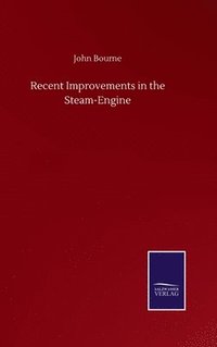 bokomslag Recent Improvements in the Steam-Engine