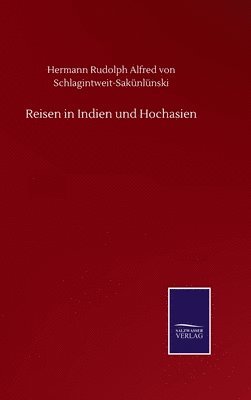 Reisen in Indien und Hochasien 1