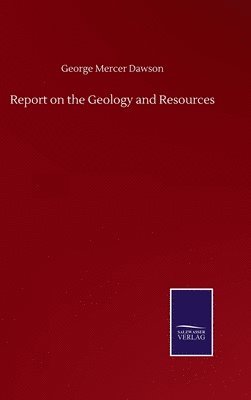 bokomslag Report on the Geology and Resources