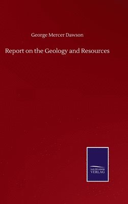 bokomslag Report on the Geology and Resources