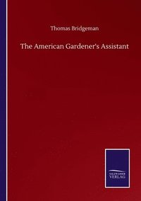 bokomslag The American Gardener's Assistant