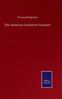 bokomslag The American Gardener's Assistant