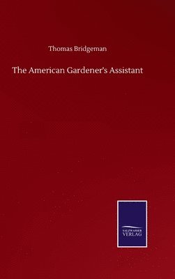 bokomslag The American Gardener's Assistant