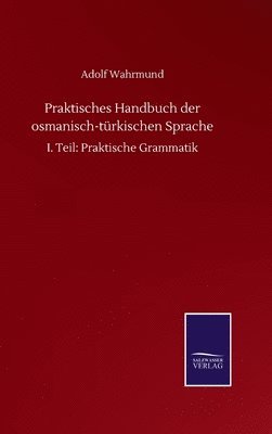 Praktisches Handbuch der osmanisch-trkischen Sprache 1