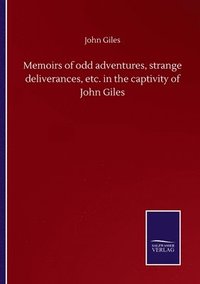 bokomslag Memoirs of odd adventures, strange deliverances, etc. in the captivity of John Giles