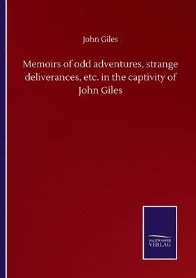 bokomslag Memoirs of odd adventures, strange deliverances, etc. in the captivity of John Giles