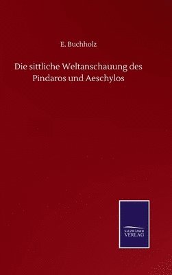 bokomslag sittliche Weltanschauung des Pindaros und Aeschylos