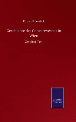 bokomslag Geschichte des Concertwesens in Wien