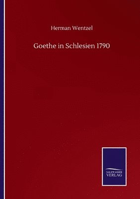 Goethe in Schlesien 1790 1