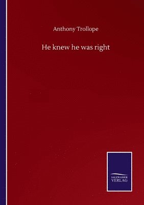 Anthony Trollope - He knew he was right, Häftad