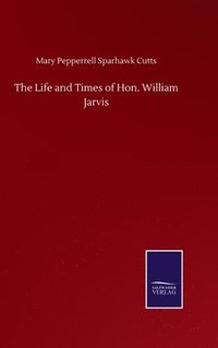 bokomslag The Life and Times of Hon. William Jarvis