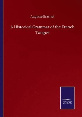 A Historical Grammar of the French Tongue 1