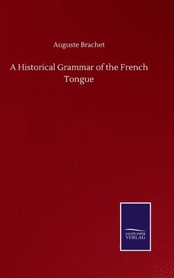 bokomslag Historical Grammar of the French Tongue